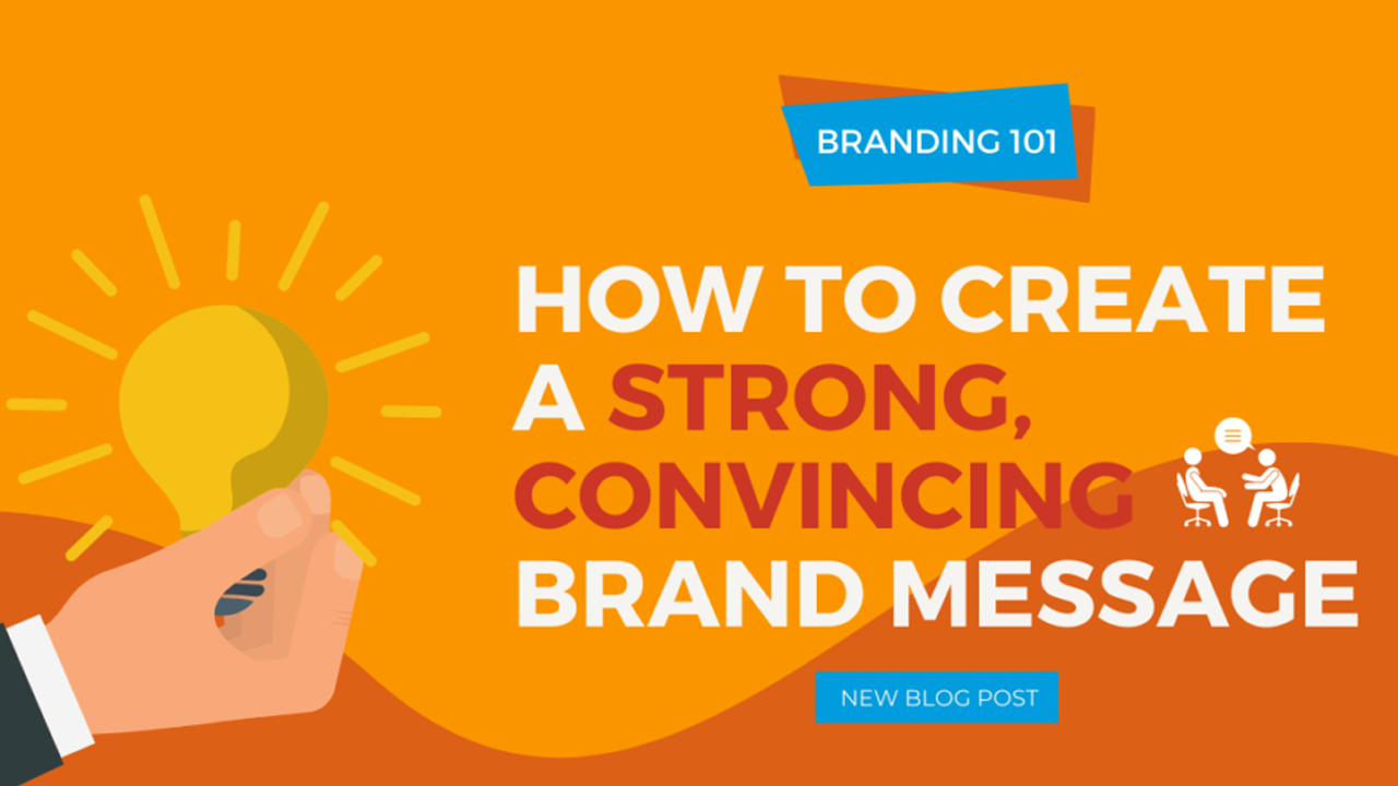 branding-101-how-to-create-a-strong-convincing-brand-message